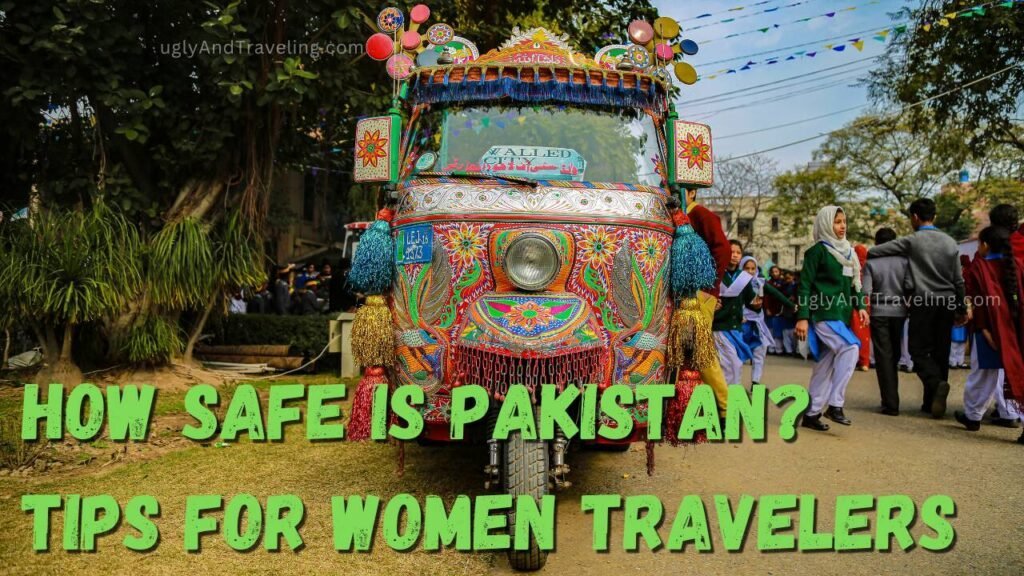 How Safe is Pakistan Tips for Women Travelers