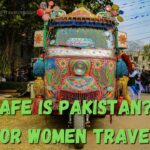 How Safe is Pakistan Tips for Women Travelers