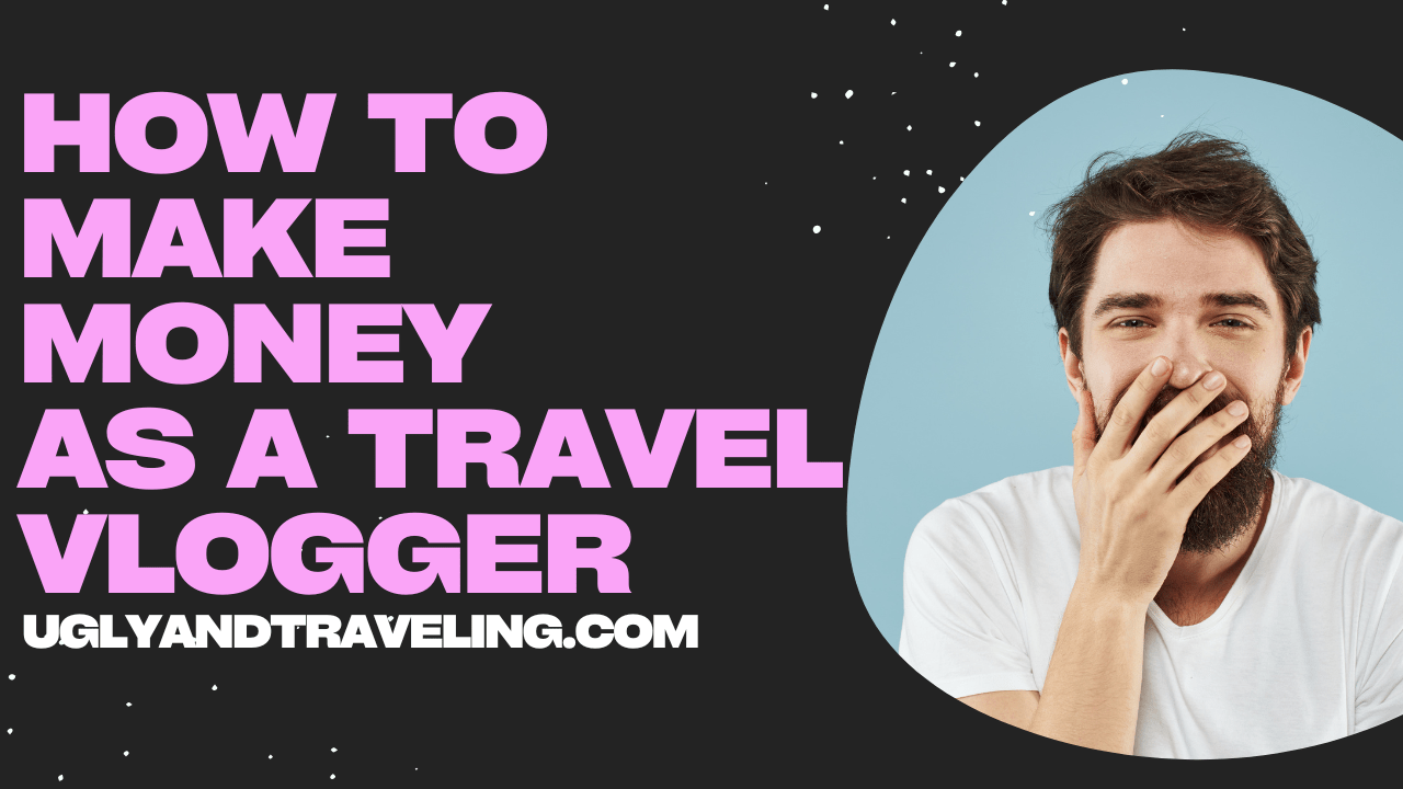 How to Make Money as a Travel Vlogger