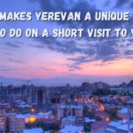 What Makes Yerevan a Unique City Things to Do on a Short Visit to Yerevan