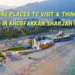 Exciting Places to Visit & Things to do in Khorfakkan Sharjah UAE