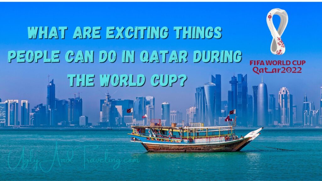 What are Exciting Things People Can Do in Qatar During the World Cup?