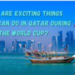 What are Exciting Things People Can Do in Qatar During the World Cup?