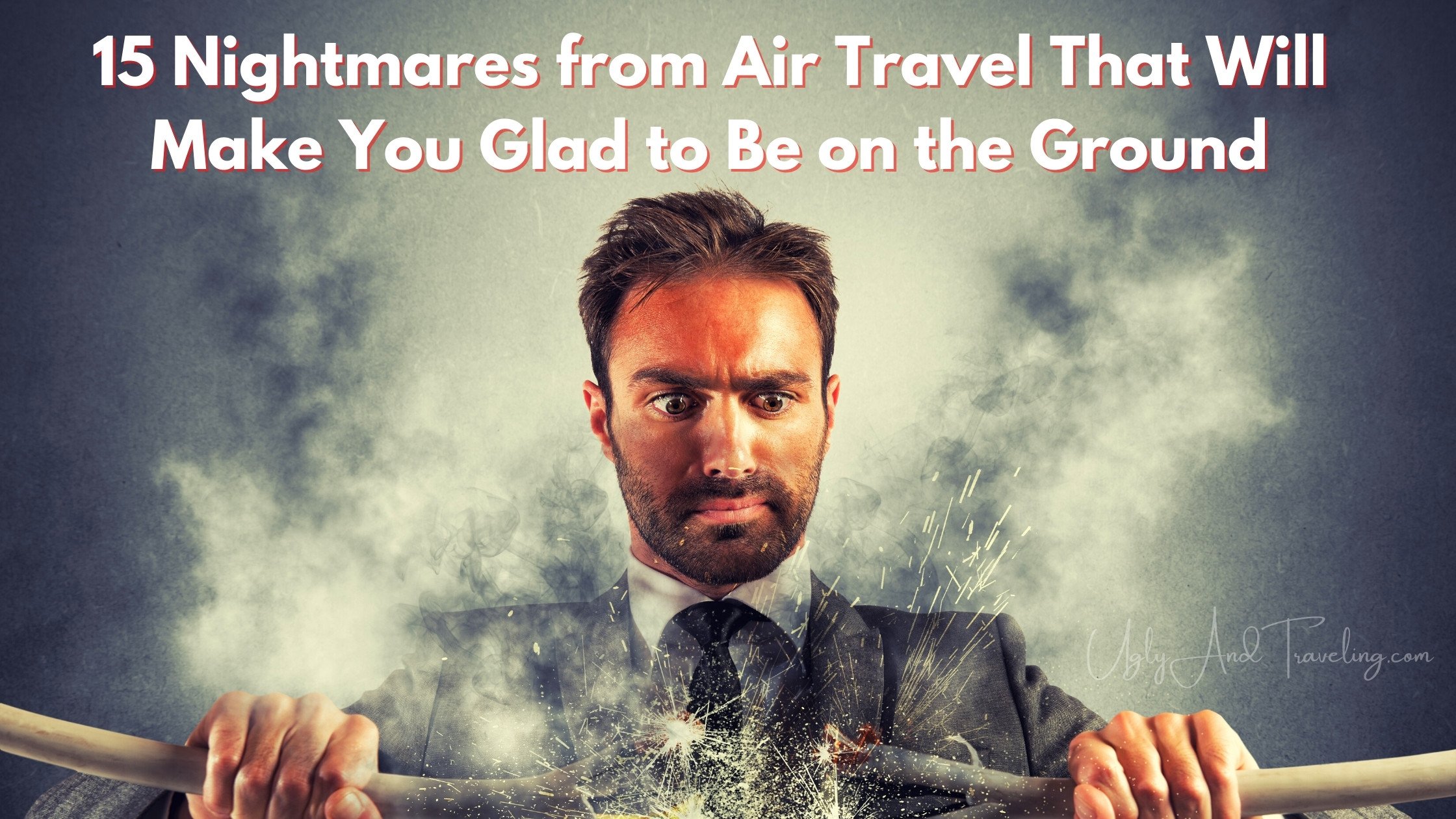 15 Nightmares from Air Travel That Will Make You Glad to Be on the Ground