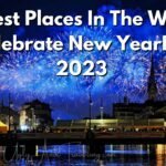 25 Best Places In The World To Celebrate New Year Party 2023