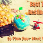 Best Travel Destinations of 2023 to Plan Your Next Vacation