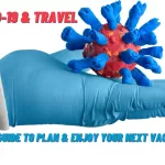 COVID-19 & Travel A Guide to Planning & Enjoying Your Next Vacation Safely
