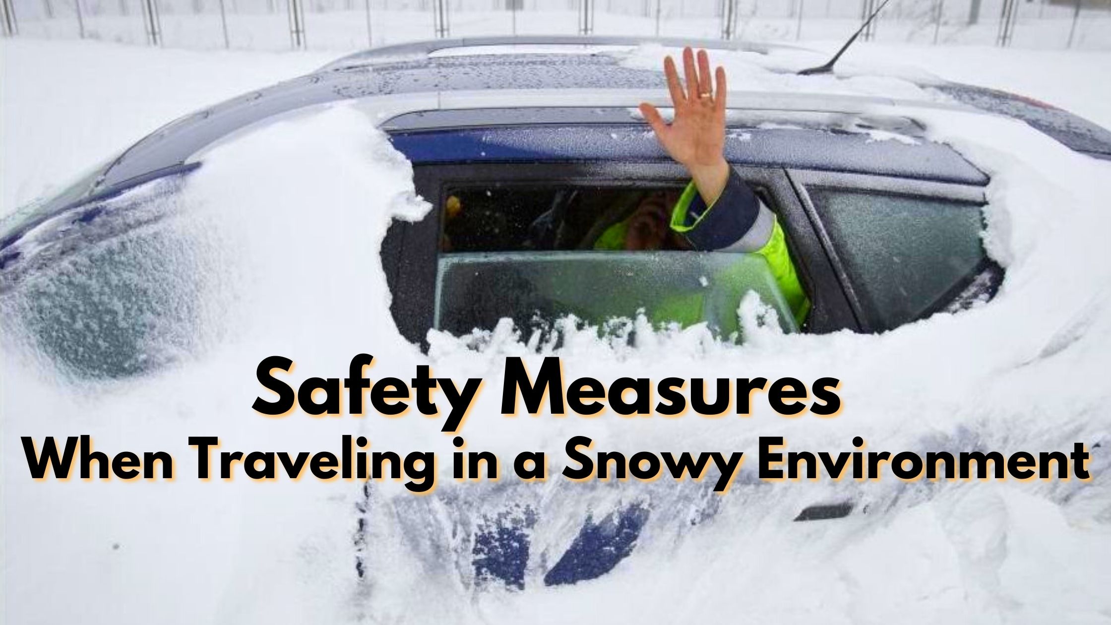 Safety Measures When Traveling in a Snowy Environment