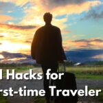 Travel Hacks for the First-time Traveler