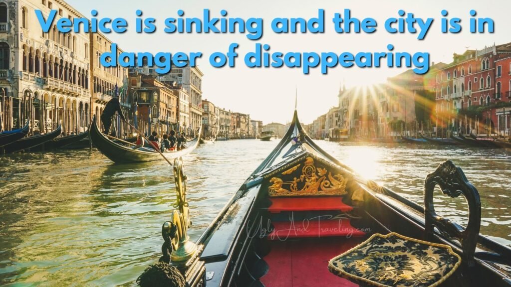 Venice is sinking and the city is in danger of disappearing