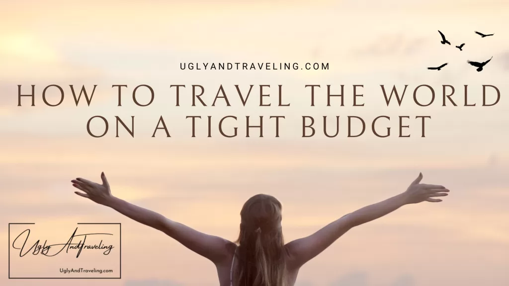 How to travel the world on a tight budget