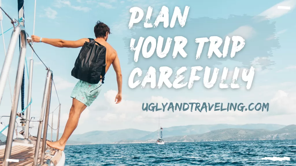 Plan Your Trip Carefully