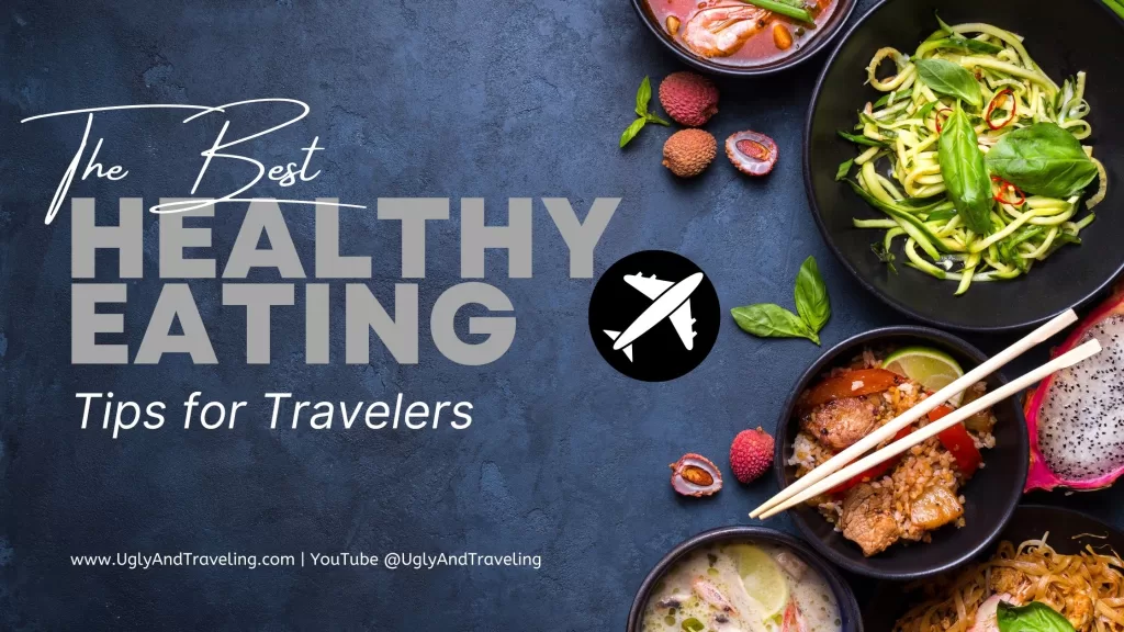The Best Healthy Eating Tips for Travelers